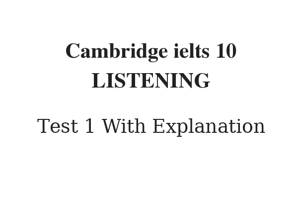 Cambridge IELTS 10 Listening Test 1 Answers Readingielts